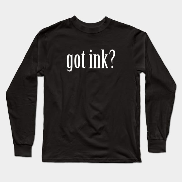 Got Ink Long Sleeve T-Shirt by redsoldesign